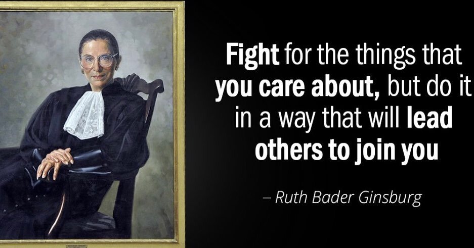 Many quotes stood out to me by Ruth but this one I resonated with most. &ldquo;Fight for the things that you care about, but do it in a way that will lead others to join&rdquo; - #ruthginsburg  Rest in Power 🙏🏼 #shehero