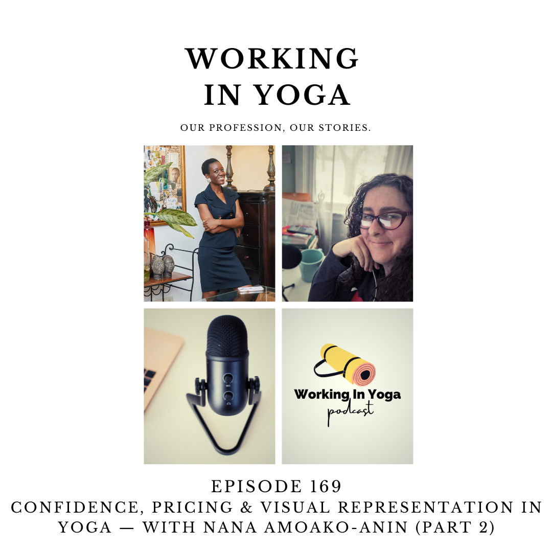 Confidence, Pricing &amp; Visual Representation in Yoga — With Nana Amoako-Anin (Part 2)