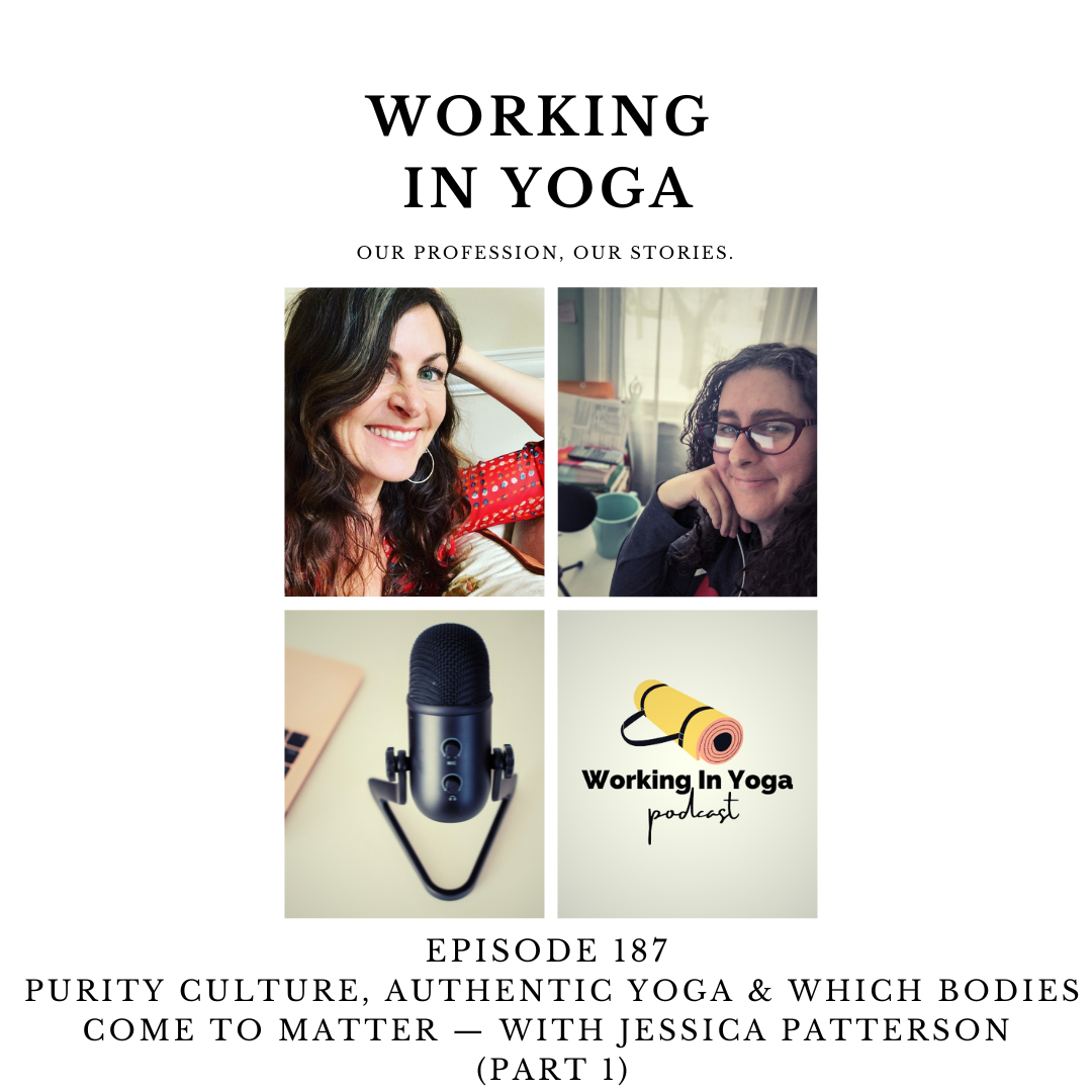 Purity Culture, Authentic Yoga &amp; Which Bodies Come to Matter — With Jessica Patterson (Part 1)