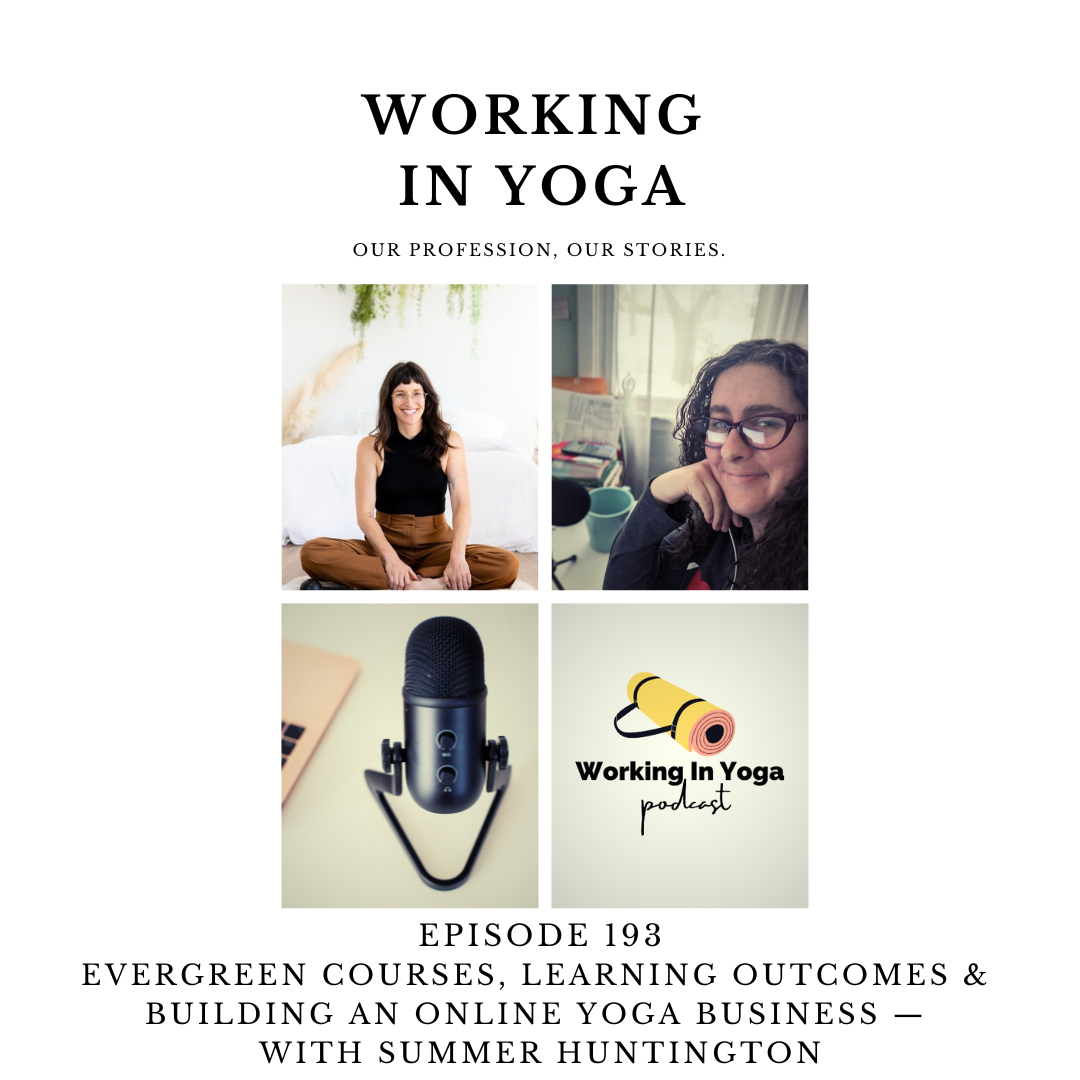 Evergreen Courses, Learning Outcomes &amp; Building an Online Yoga Business — With Summer Huntington