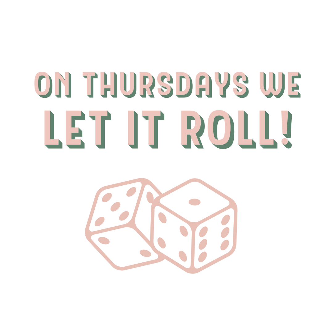 On Thursdays we LET IT ROLL!