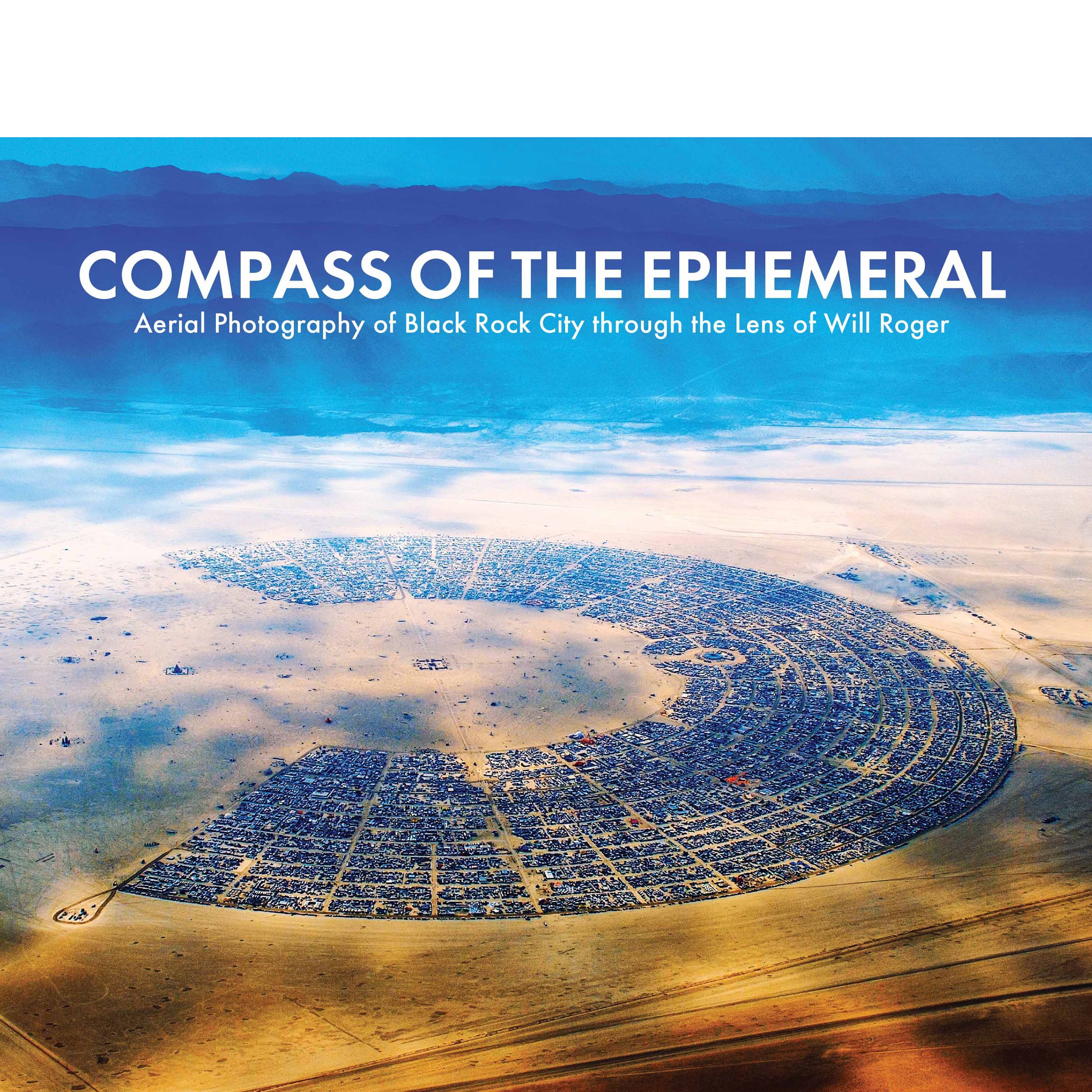 COMPASS OF THE EPHEMERAL: AERIAL PHOTOGRAPHY OF BLACK ROCK CITY THROUGH THE LENS OF WILL ROGER