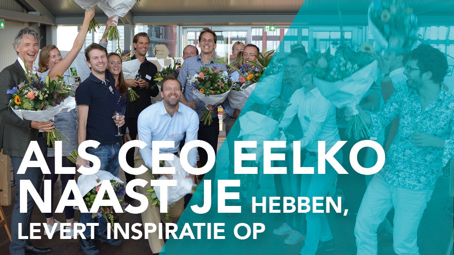 Als ceo Eelko naast je hebben, levert inspiratie op