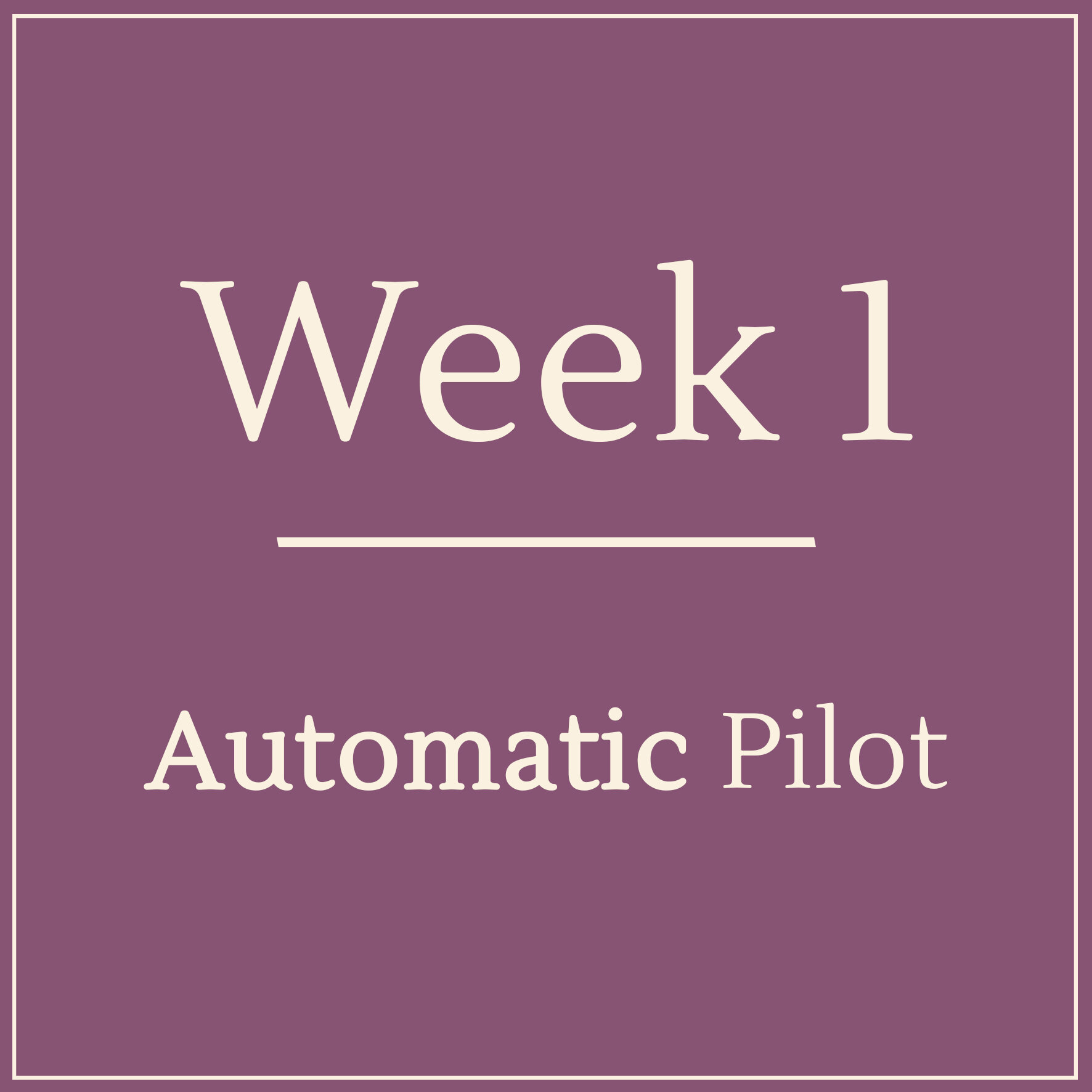 Week 1 - Automatic Pilot - Learn Mindfulness