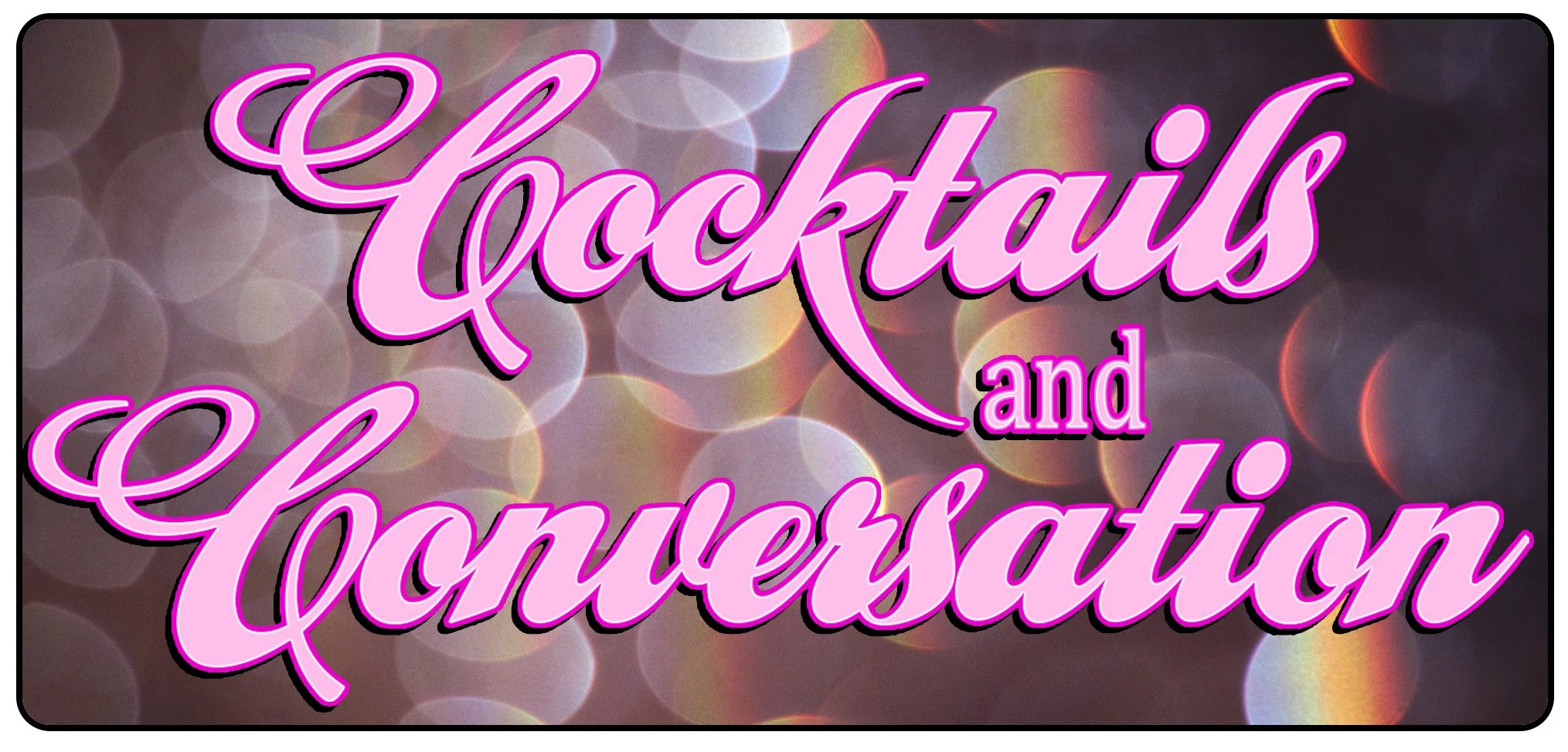 Cocktails and Conversation -- Monthly Happy Hour  