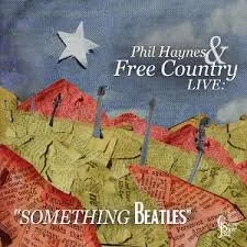 Phil Haynes &amp; Free Country "Something Beatles" Live