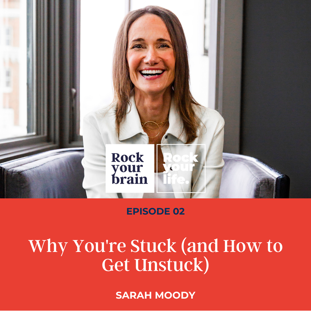 Ep 02: Why You're Stuck (and How to Get Unstuck)
