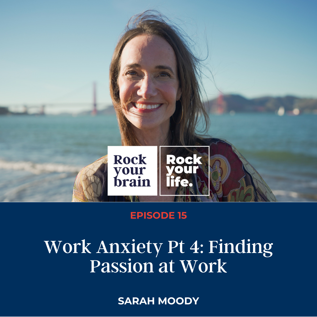 Ep 15: Work Anxiety Pt 4: Finding Passion at Work