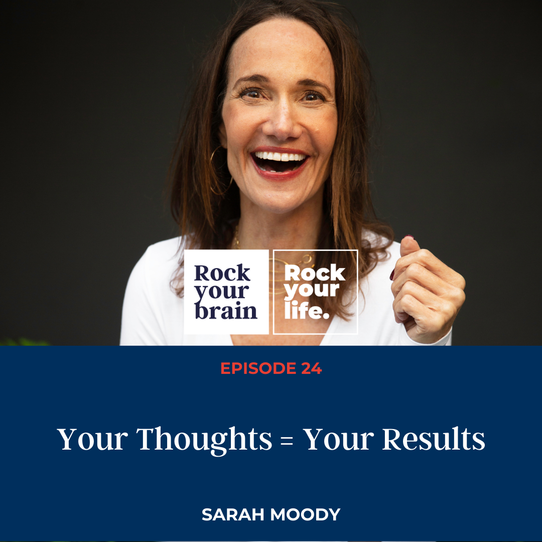 Ep 24: Your Thoughts = Your Results