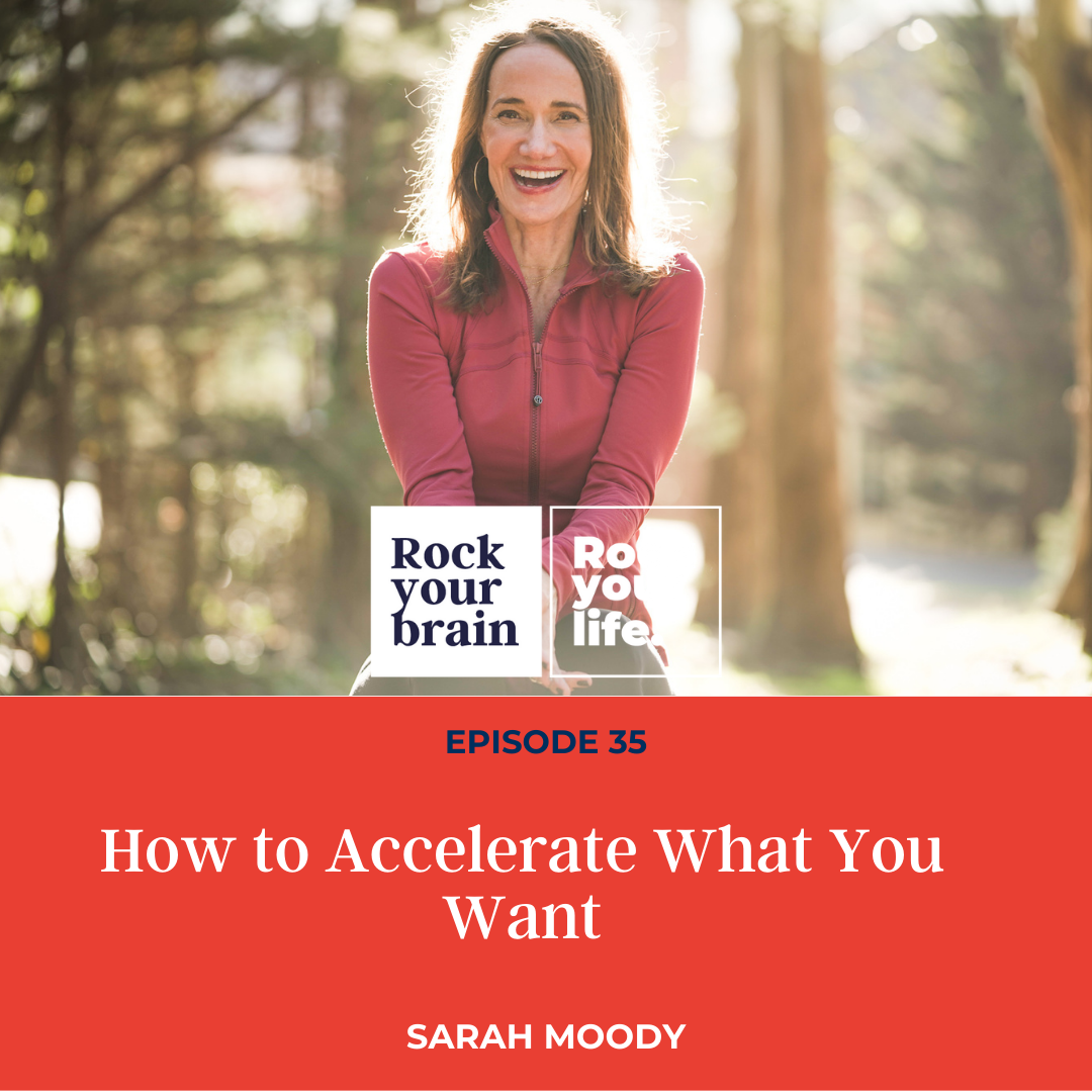 Ep 35: How To Accelerate What You Want