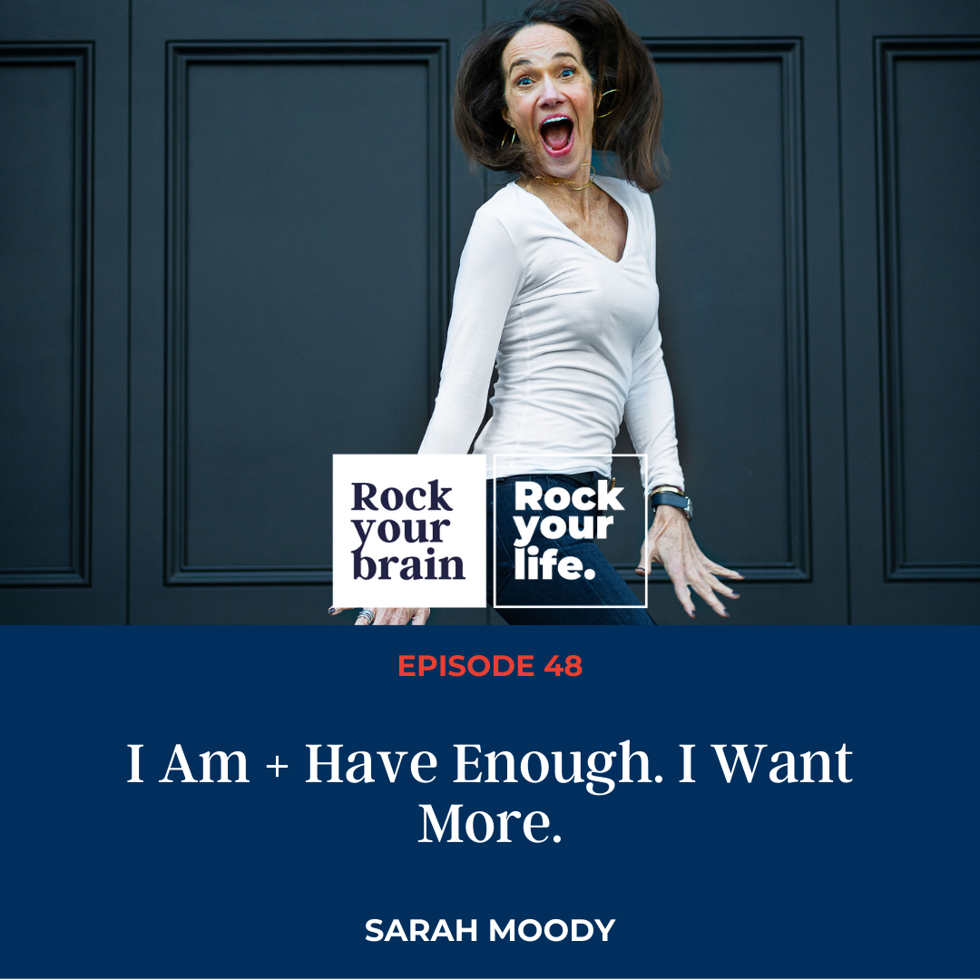 Ep 48: I Am + Have Enough. I Want More.
