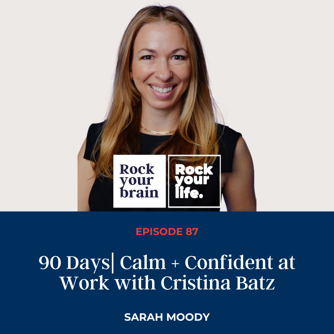 Ep 87: 90 Days | Calm and Confident at Work with Cristina Batz