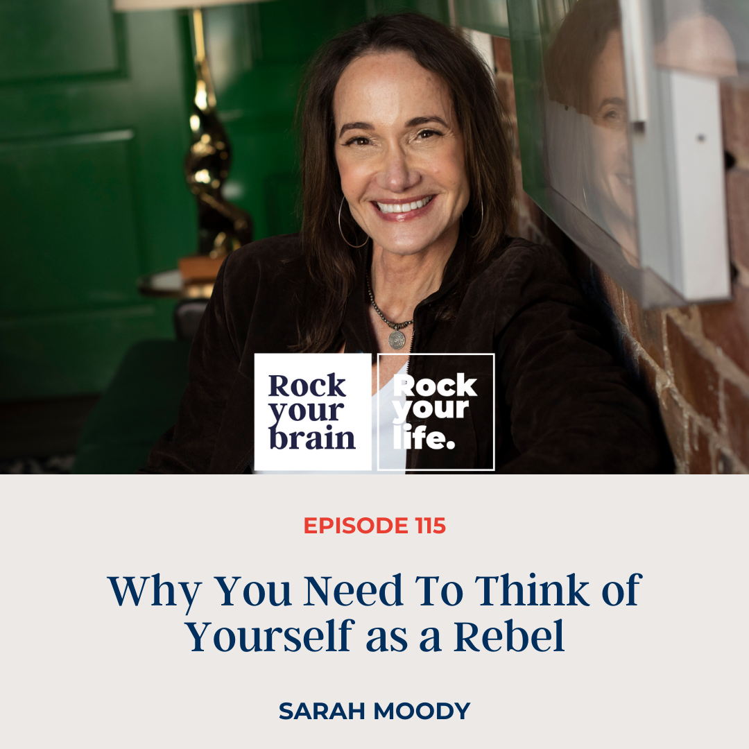 Ep 115: Why You Need To Think of Yourself as a Rebel