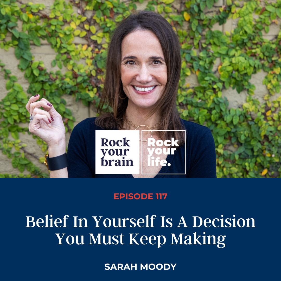 Ep 117: Belief in yourself is a decision you must keep making