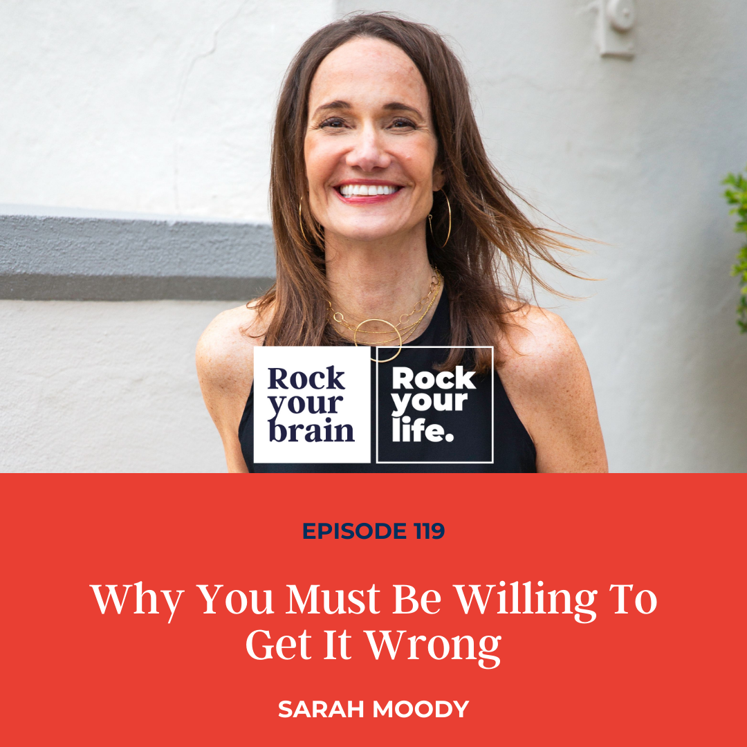 Ep 119: Why You Must Be Willing To Get It Wrong