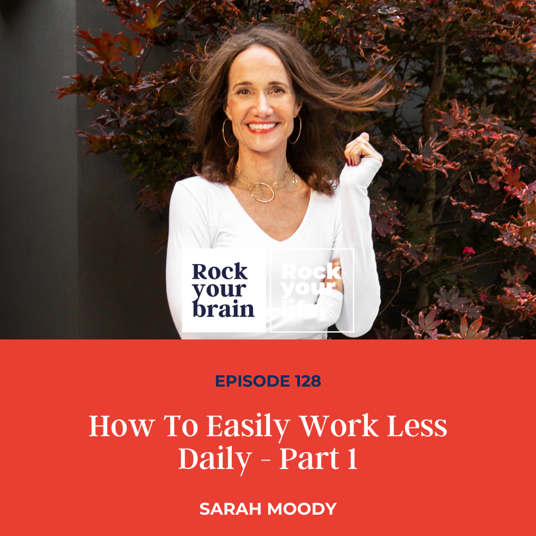Ep 128: How To Easily Work Less Daily - Part 1
