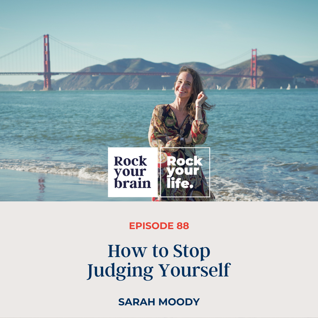 Ep 88: How to Stop Judging Yourself