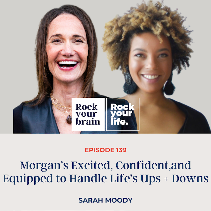 Ep 139: Morgan's Excited, Confident, and Equipped to Handle Life's Ups + Downs