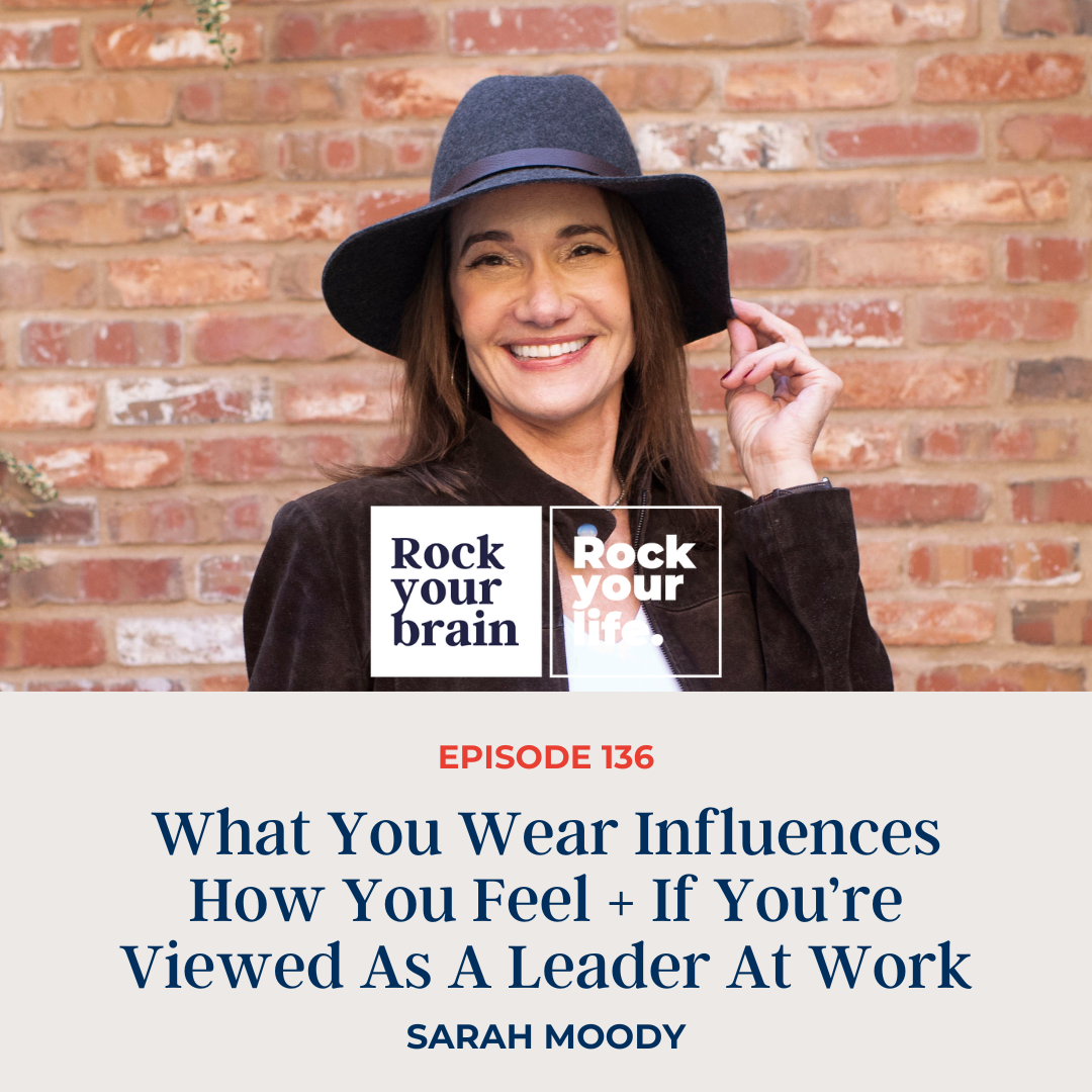 Ep 136: What You Wear Influences How You Feel + If You’re Viewed As A Leader At Work