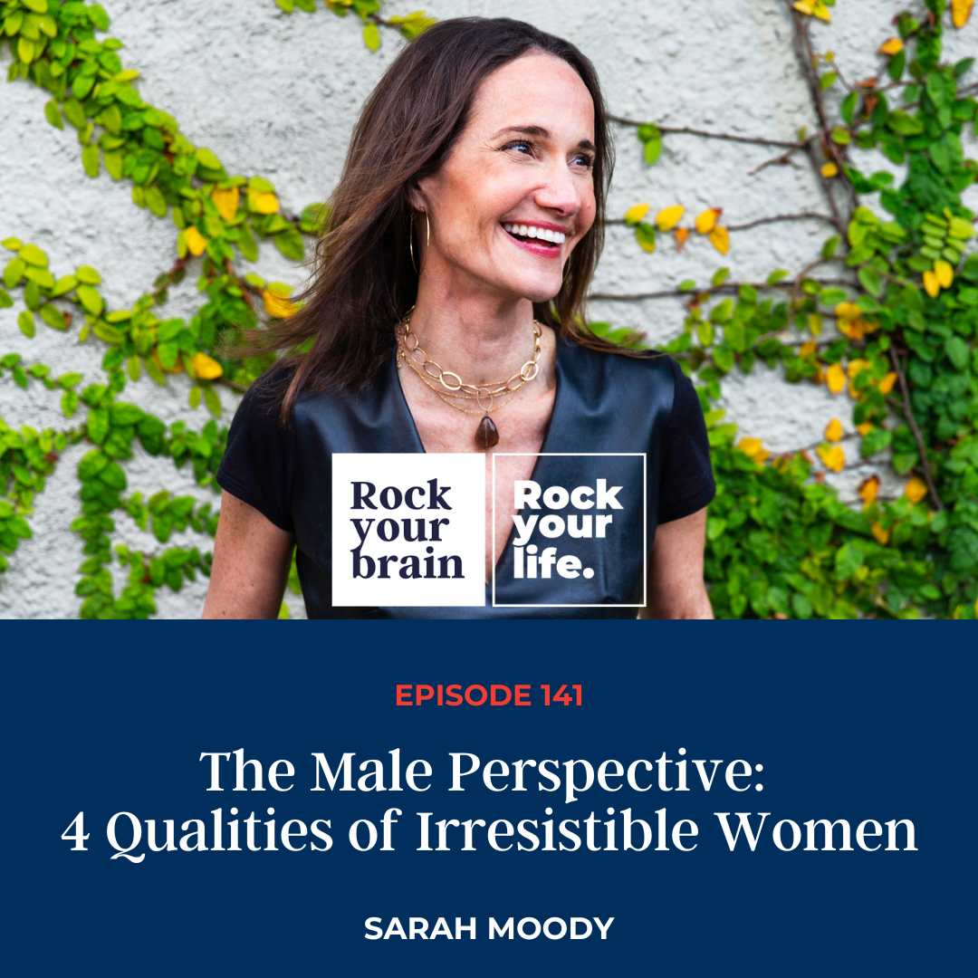 Ep 141: The Male Perspective: 4 Qualities of Irresistible Women