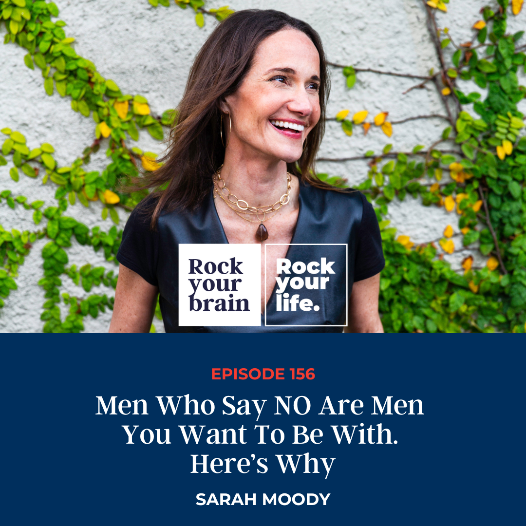 EP 156: Men Who Say NO Are Men You Want To Be With. Here’s Why