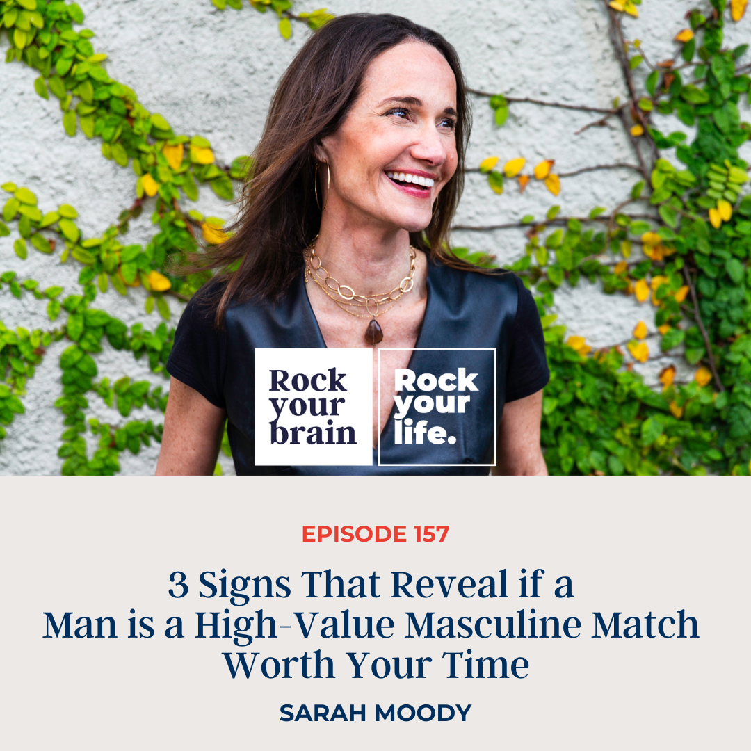 EP 157: 3 Signs That Reveal if a Man is a High-Value Masculine Match Worth Your Time.
