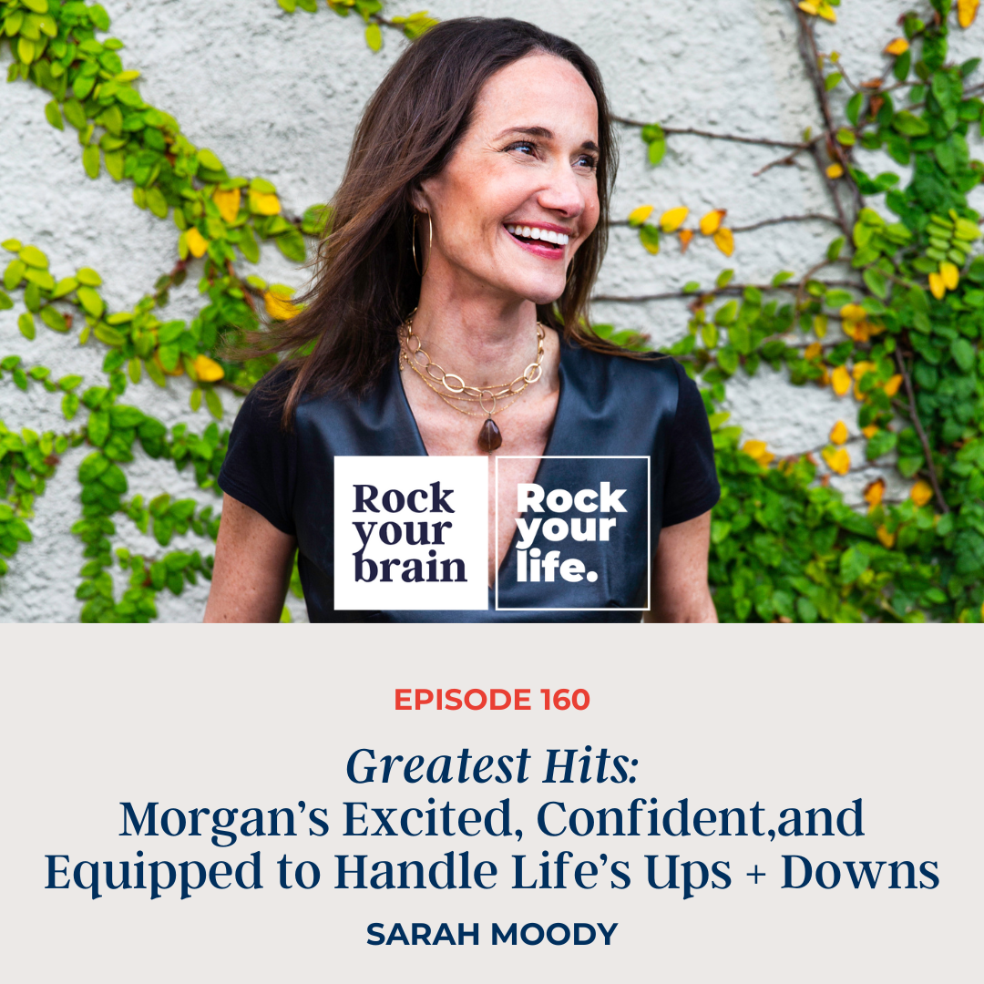 Ep 160: GREATEST HITS: Morgan's Excited, Confident, and Equipped to Handle Life's Ups + Downs