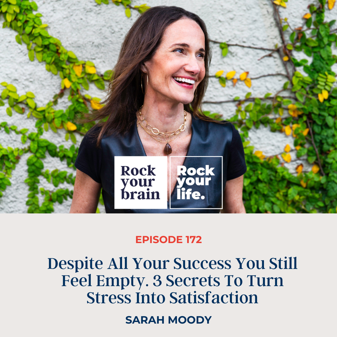 Ep 172: Despite All Your Success You Still Feel Empty. 3 Secrets To Turn Stress into Satisfaction