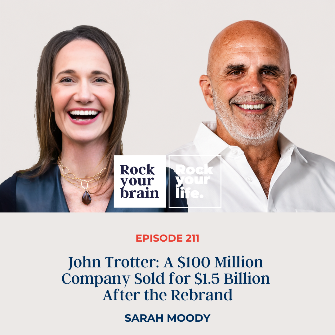 Ep 211: John Trotter: A $100 Million Company Sold for $1.5 Billion After the Rebrand