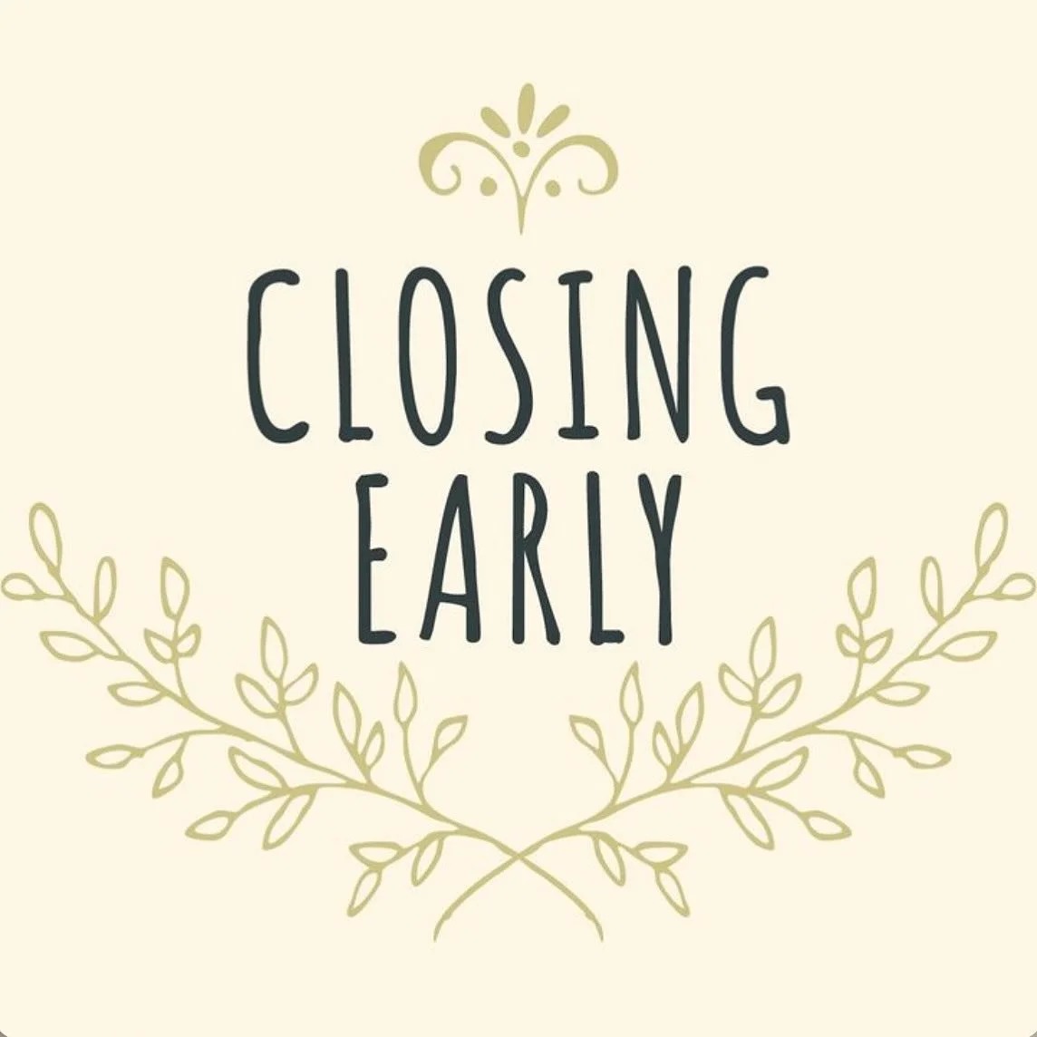 We will be closing early on Monday at 3pm.