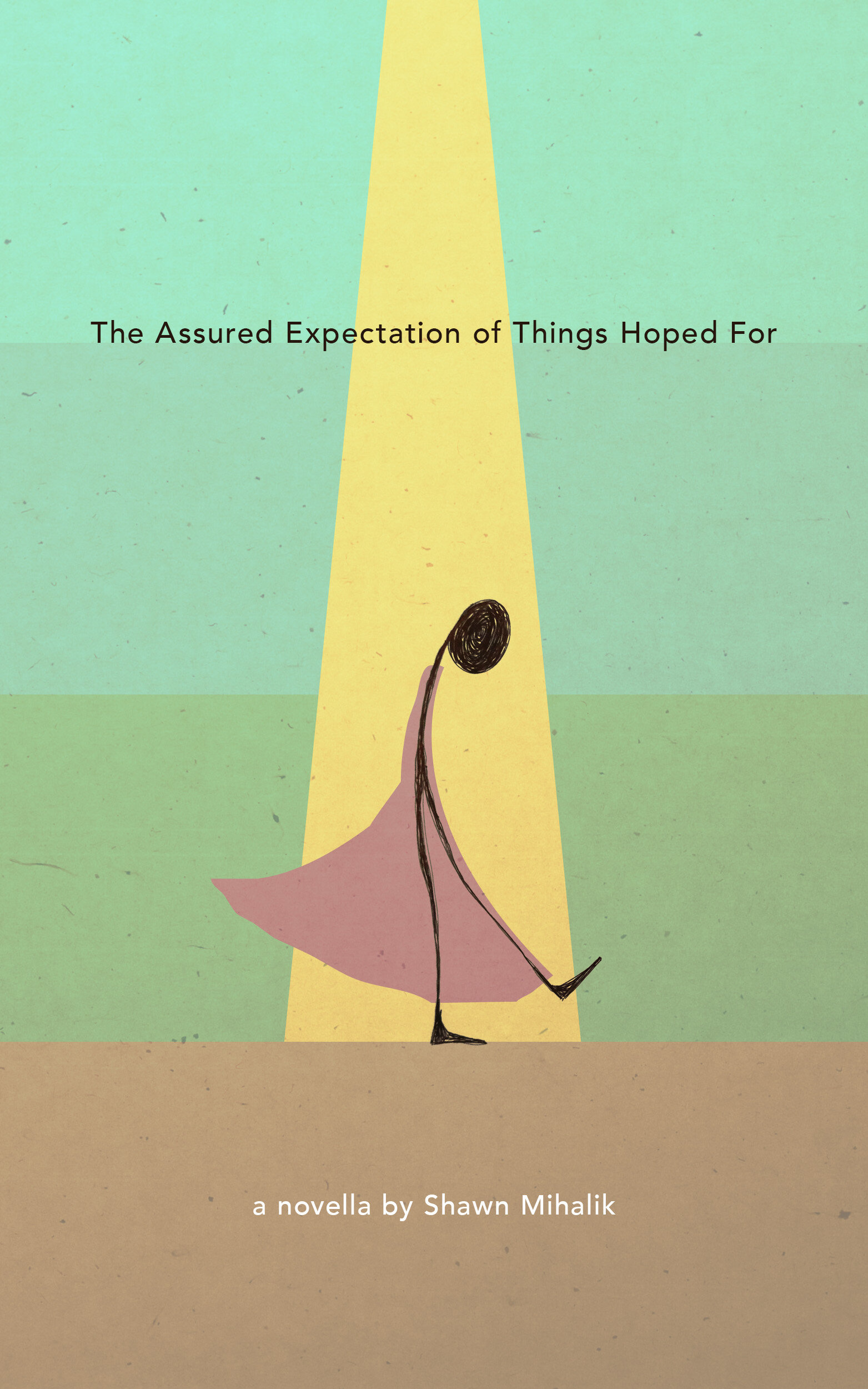   Title:  The Assured Expectation of Things Hoped For  Publisher:   Asymmetrical Press   Release Date:  November 17, 2015  Genre:  Novella / Literary Fiction  Length:  122 pages   Paperback    Amazon  |  Barnes &amp; Noble   Ebook    Kindle  |  iBook