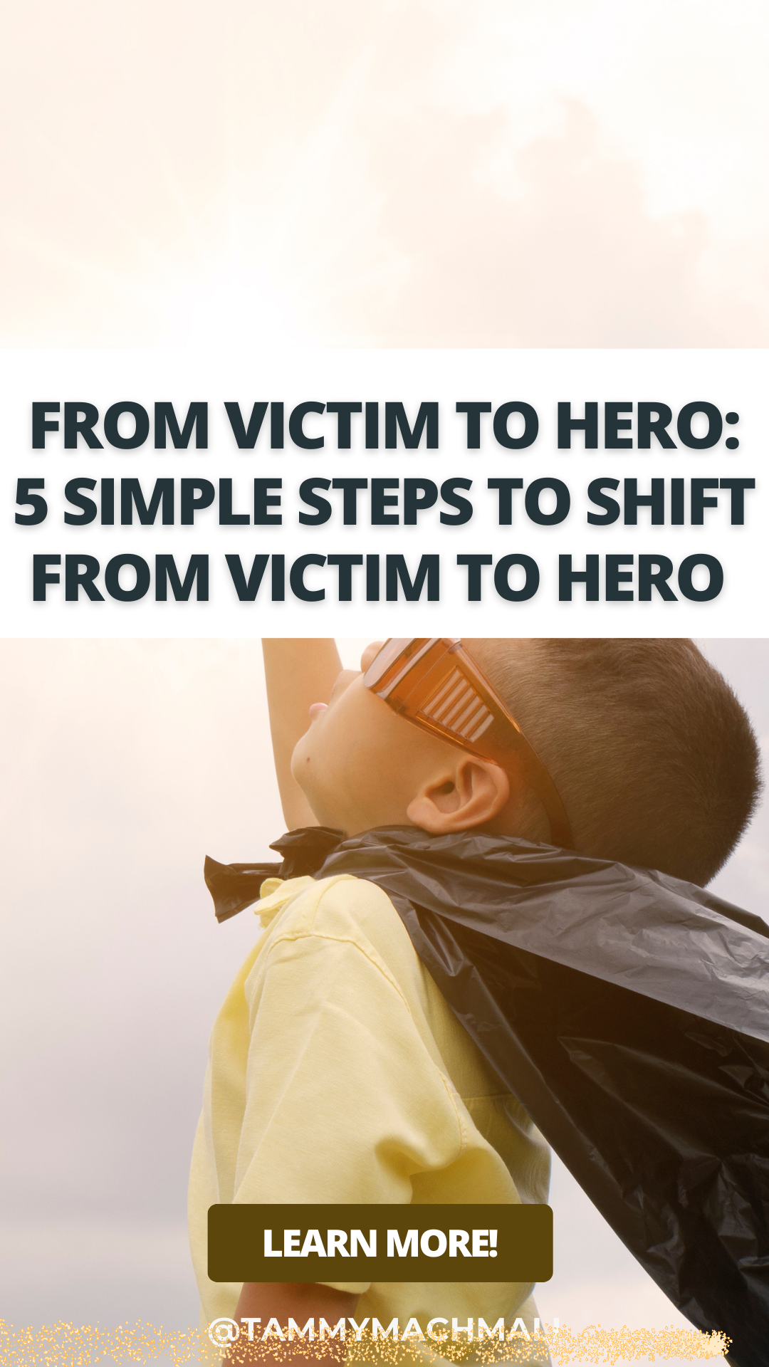 5 Simple Steps How to Shift from Victim to Hero