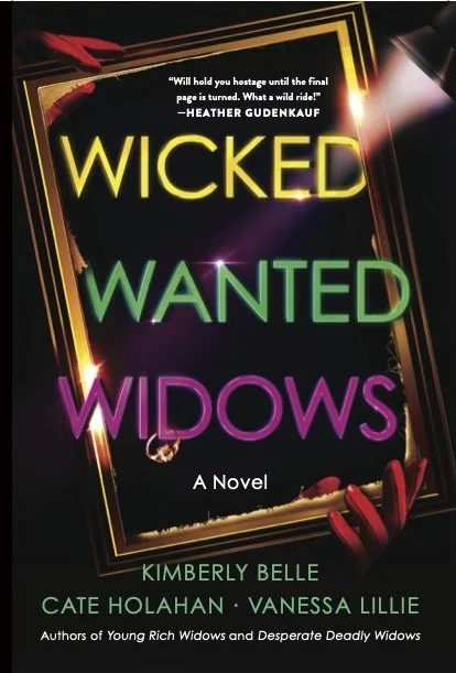 Book cover titled 'Wicked Wanted Widows' by Kimberly Belle, Cate Holahan, and Vanessa Lillie, with quote from Heather Gudenkauf at the top, and decorated with red lipstick marks and a gold border.
