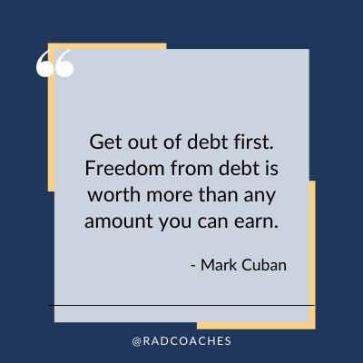 Get out of debt first. Freedom from debt is worth more than any amount you can earn