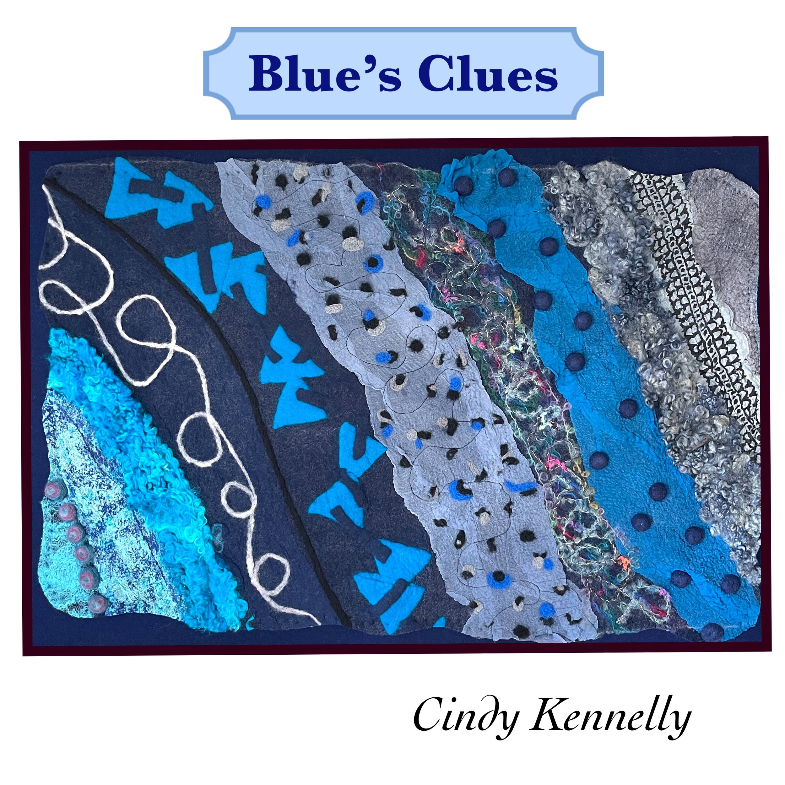  There are two versions of Blue’s Clues. They both demonstrate the versatility of working with wool to provide a plethora of textures. The pieces contain wool locks, silk pieces, yarn, as well as sheep wool to provide a tossed salad feast of blues. 