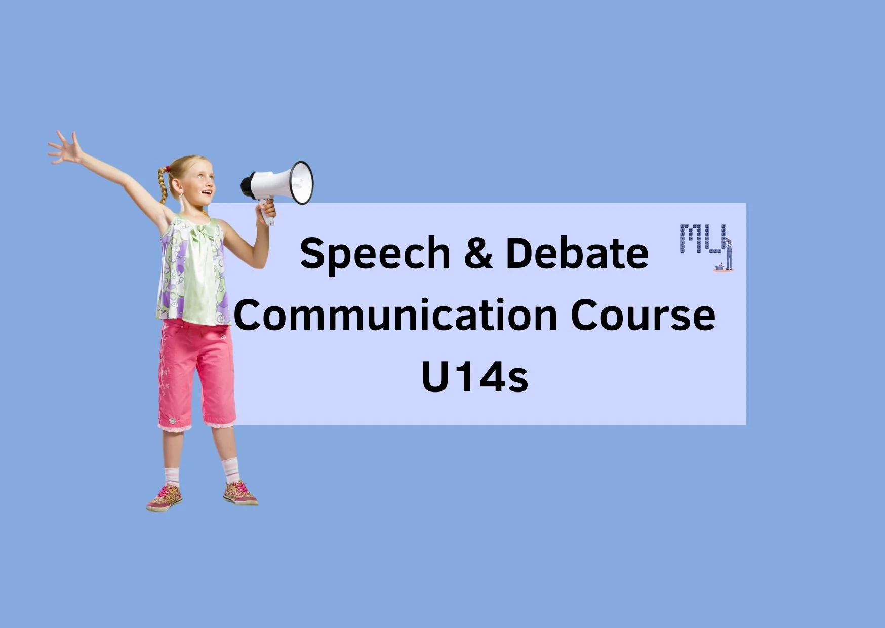 Speech, Debate & Communication Summer Course (U14)