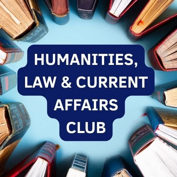 Online Humanities, Law and Current Affairs Club for students exploring history, politics, law and global affairs through discussion, debate and critical thinking.