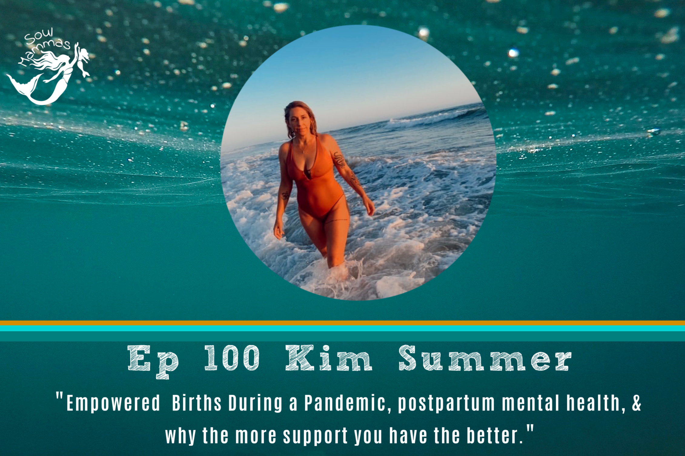 100: Empowered Births During a Pandemic, postpartum mental health, & why  the more support you have the better-with doula mom Kim Summer. — Soul  Mammas Podcast