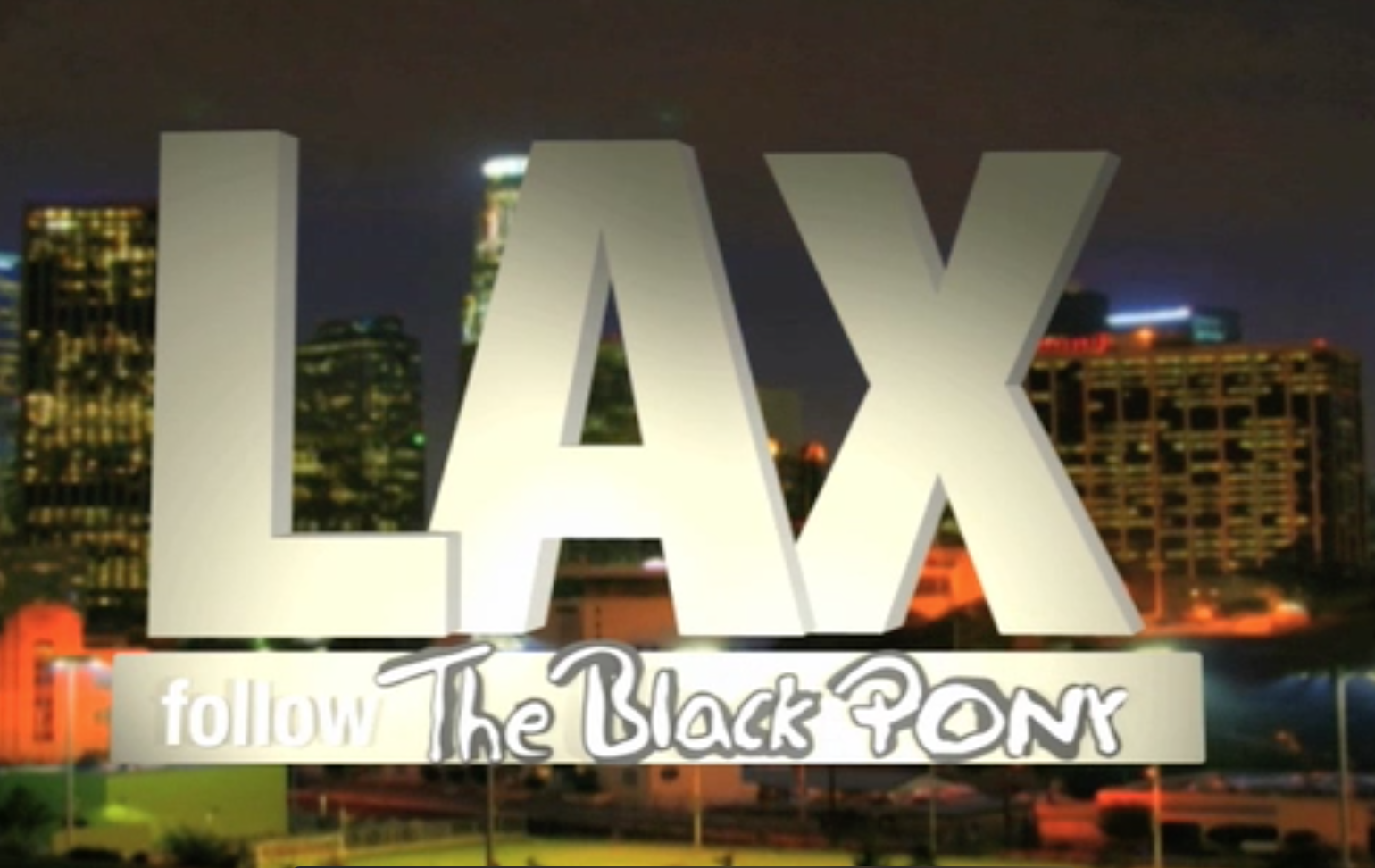 "LAX" Follow The Black Pony