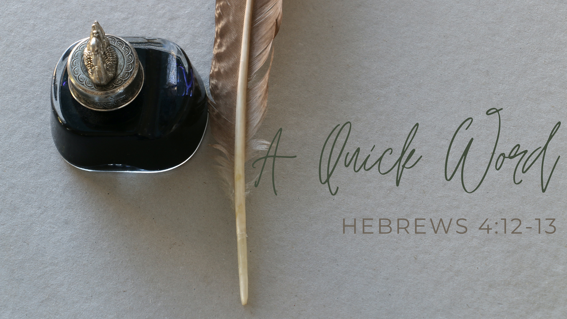 Hebrews 4:12-13 "A Quick Word"