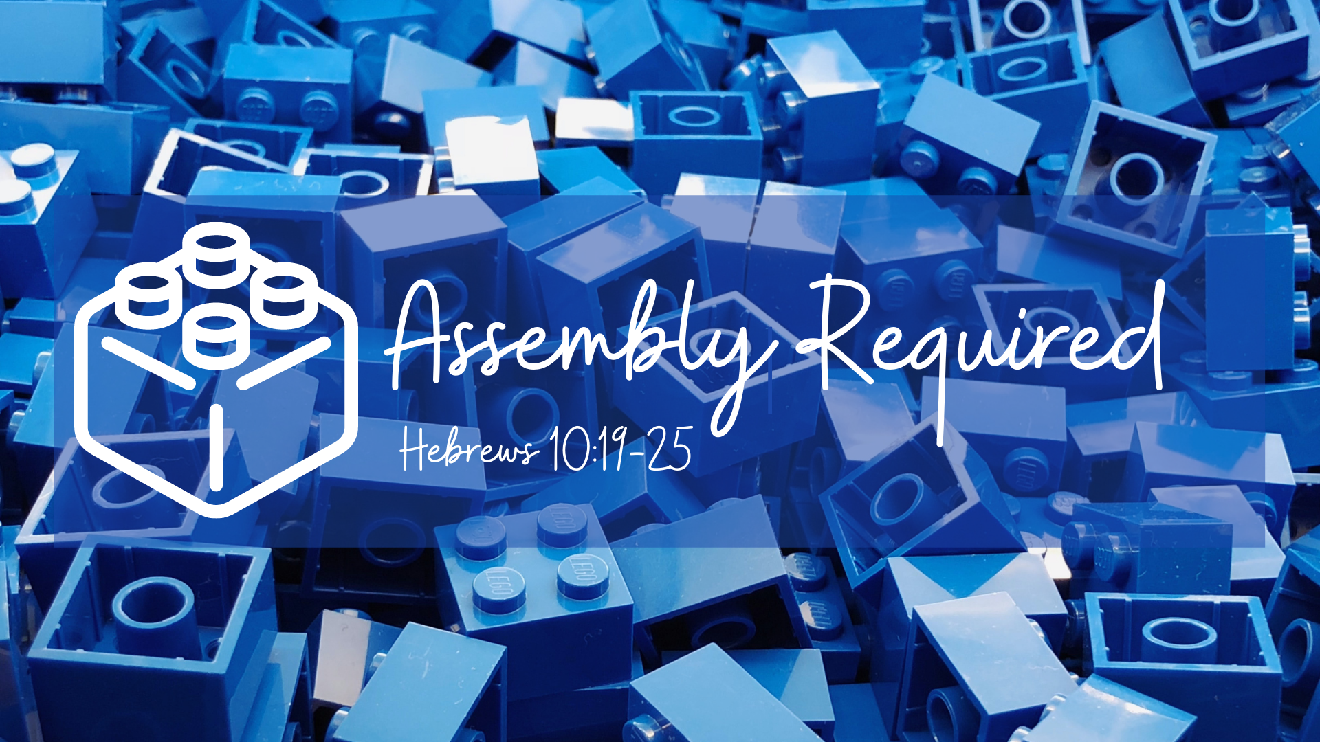 Hebrews 10:19-25 "Assembly Required"