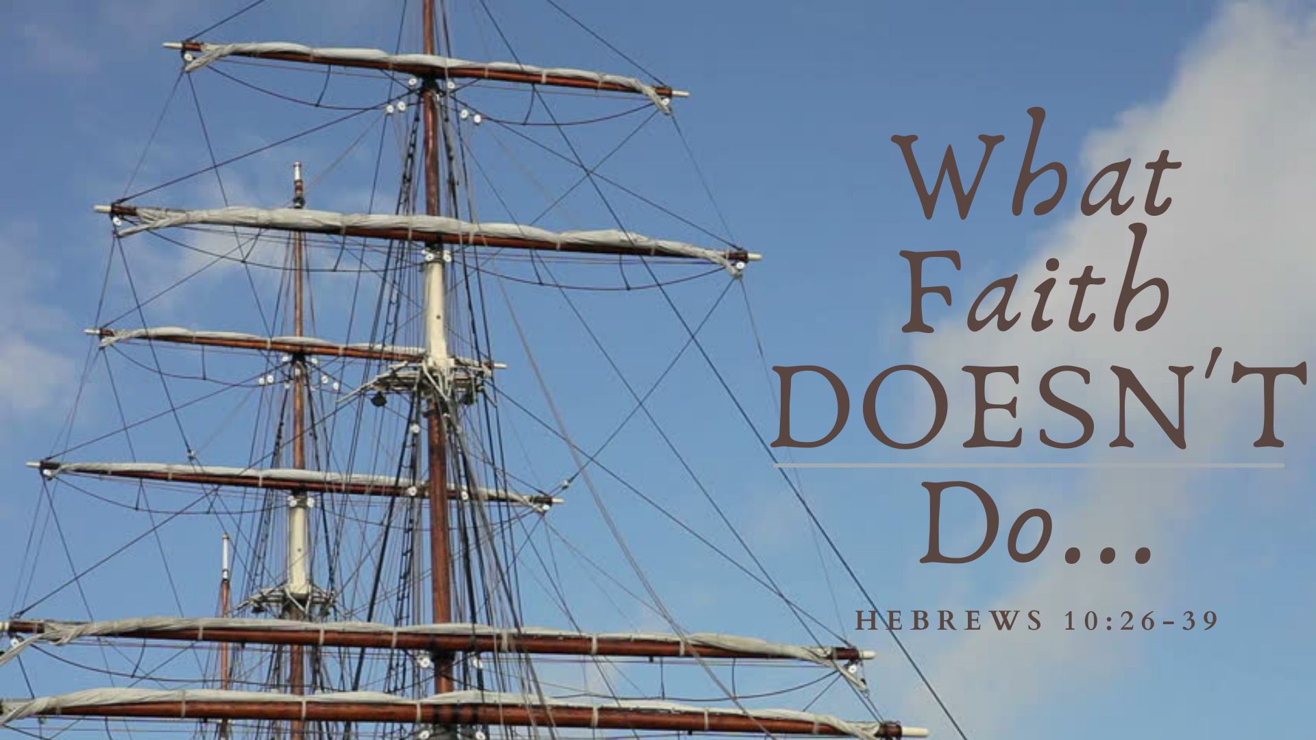 Hebrews 10:26-39 "What Faith Doesn't Do"