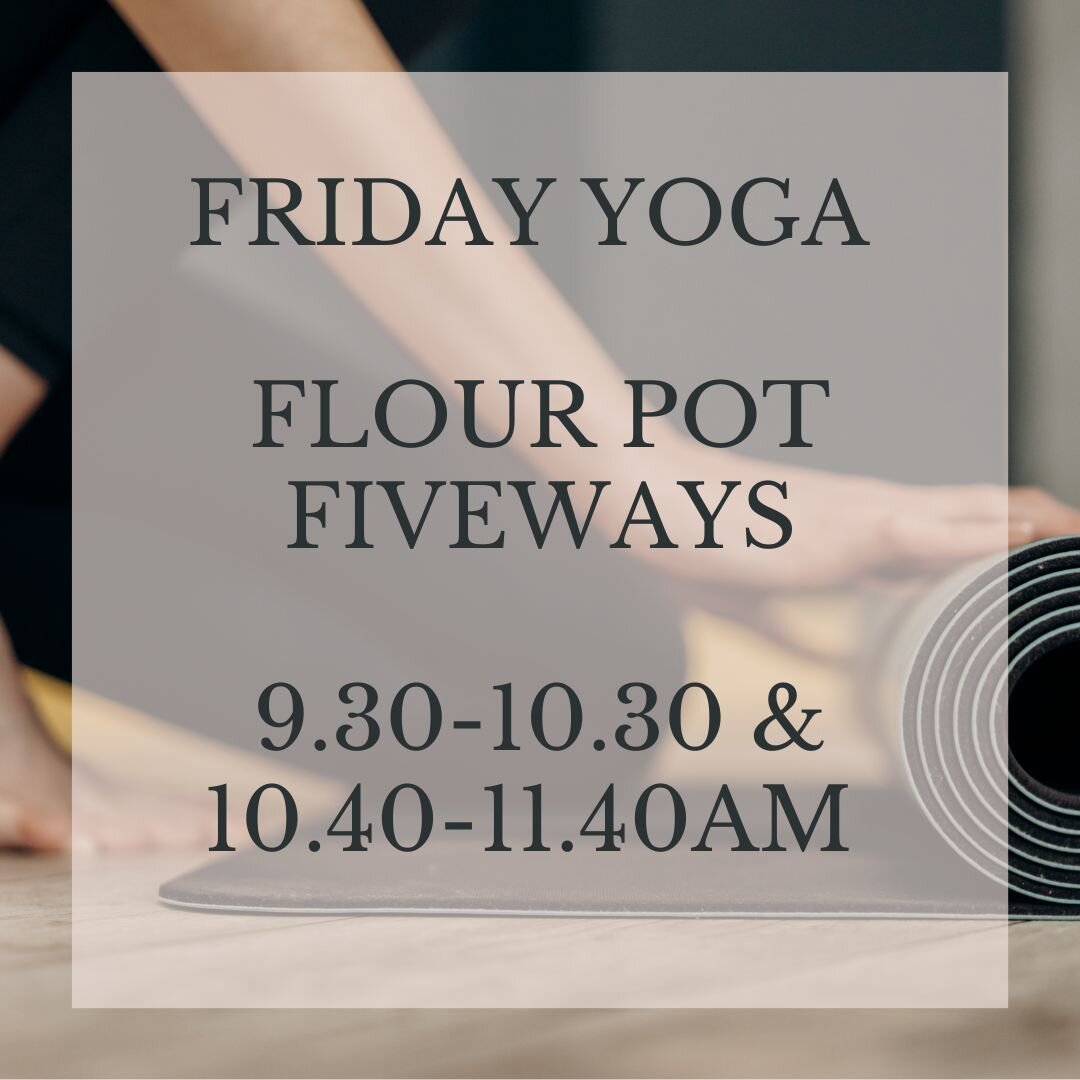 FRIDAY MORNING YOGA
Move, soothe &amp; rest

Have Friday morning&rsquo;s free? Join me in upstairs at the Flour Pot Fiveways to enjoy a super friendly, women only, accessible practice aimed at blending yoga, functional movement, breath and rest.

Two