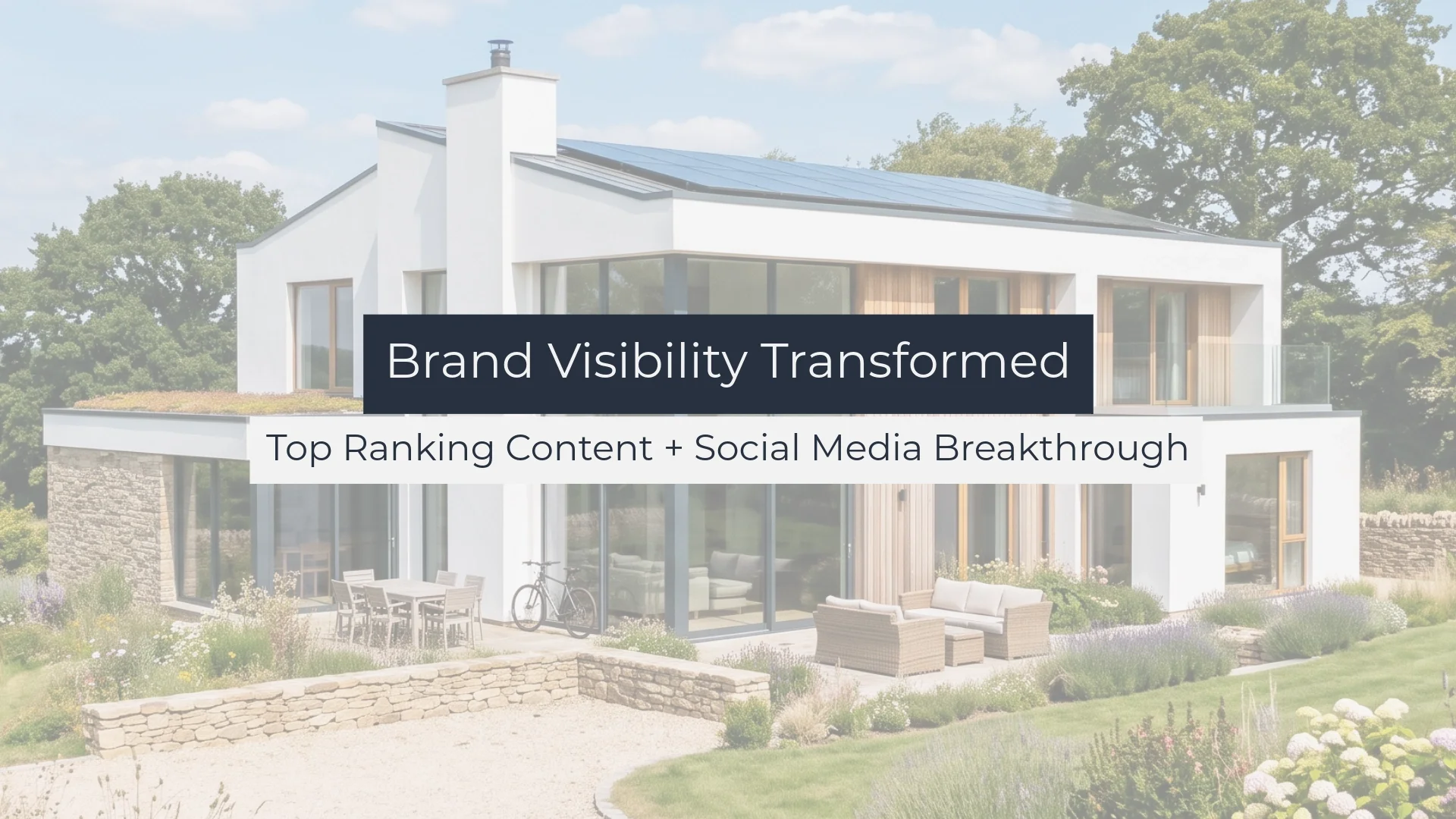 Contemporary residential architect‑designed home with garden and overlaid text ‘Brand Visibility Transformed – Top ranking content and social media breakthrough’ for Beauxhaus residential architecture marketing case study