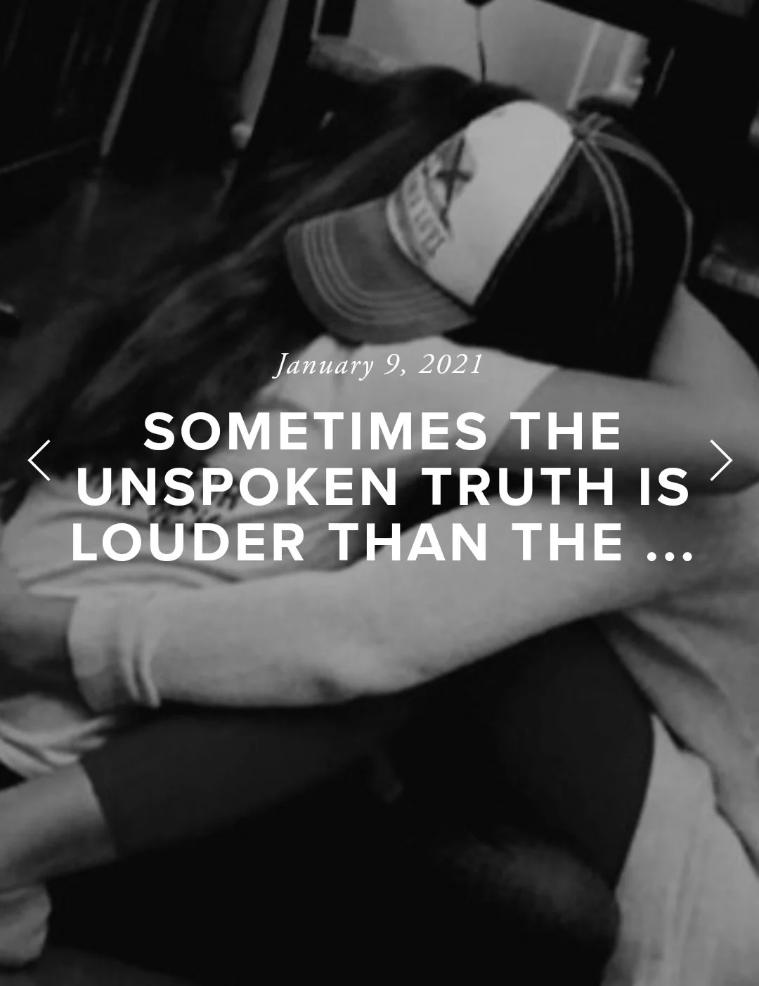 Sometimes the unspoken truth, is louder than the stories we speak.