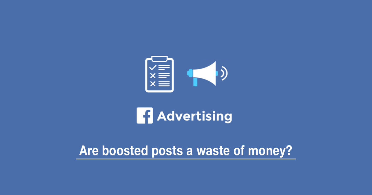 Are Boosted Posts On Facebook A Waste of Money?