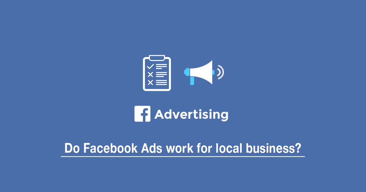 Do Facebook Ads Work For Local Businesses?
