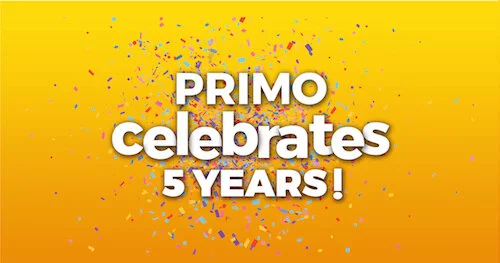 Primo celebrates our 5th Anniversary today!