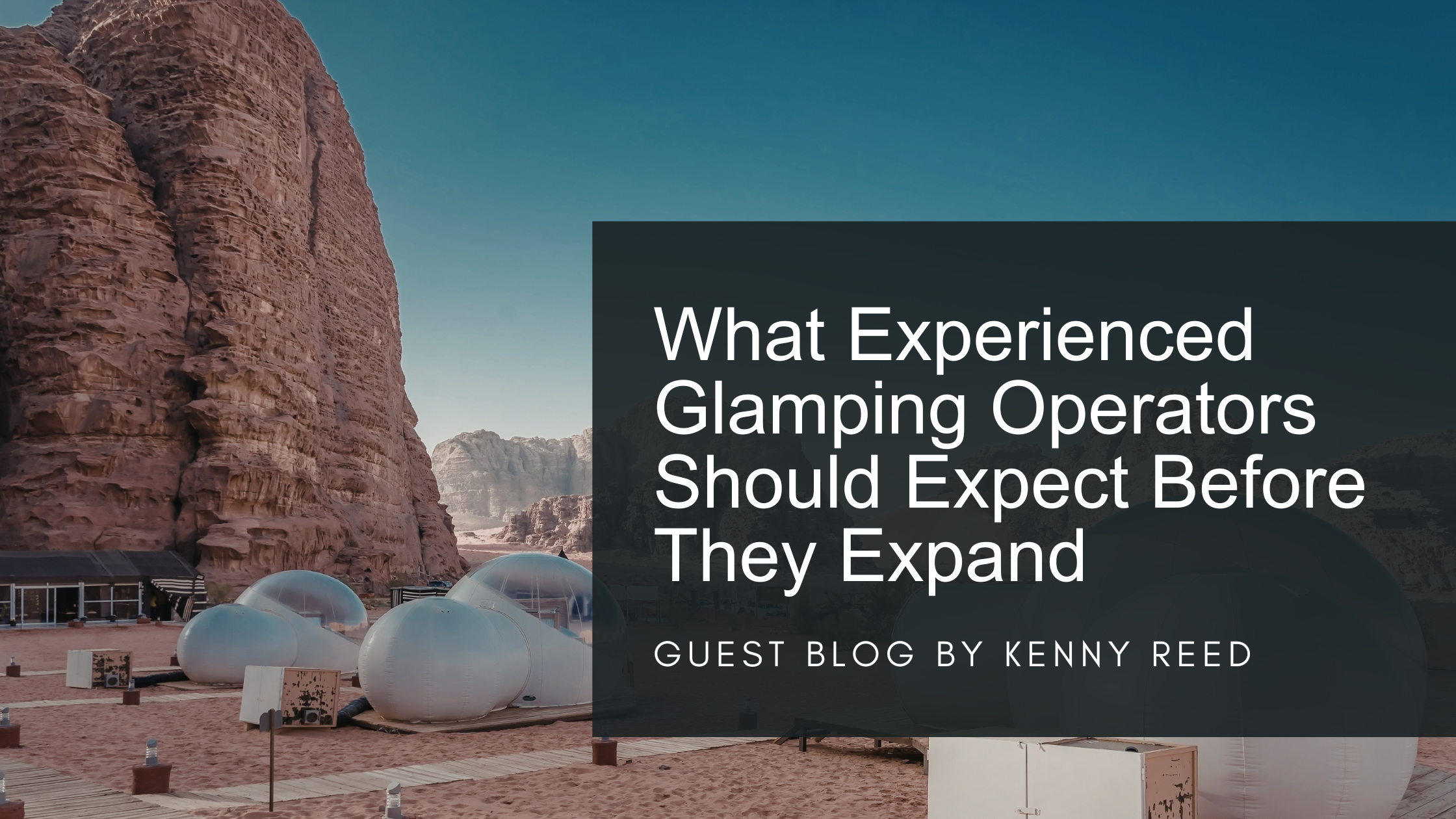 What Experienced Glamping Operators Should Expect Before They Expand