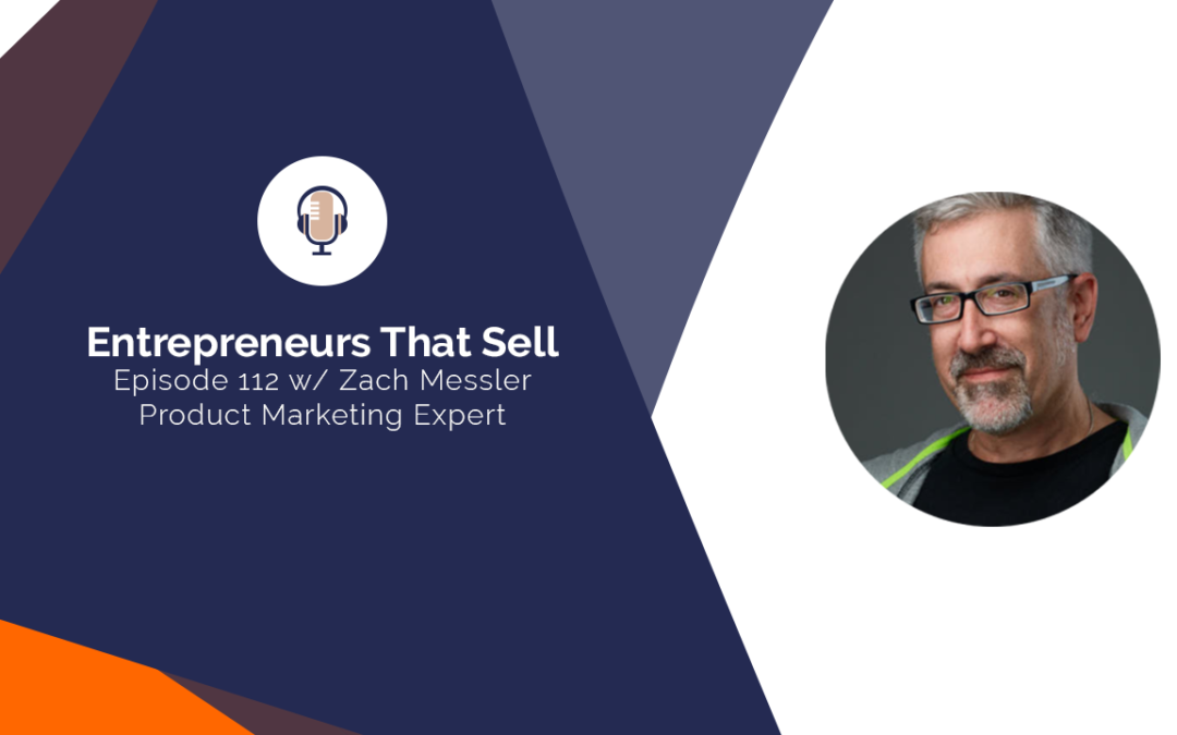 112 The Power of An Effective Sales Message – with Zach Messler
